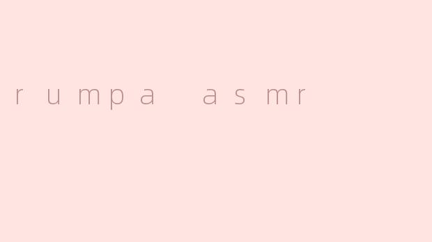 rumpa asmr